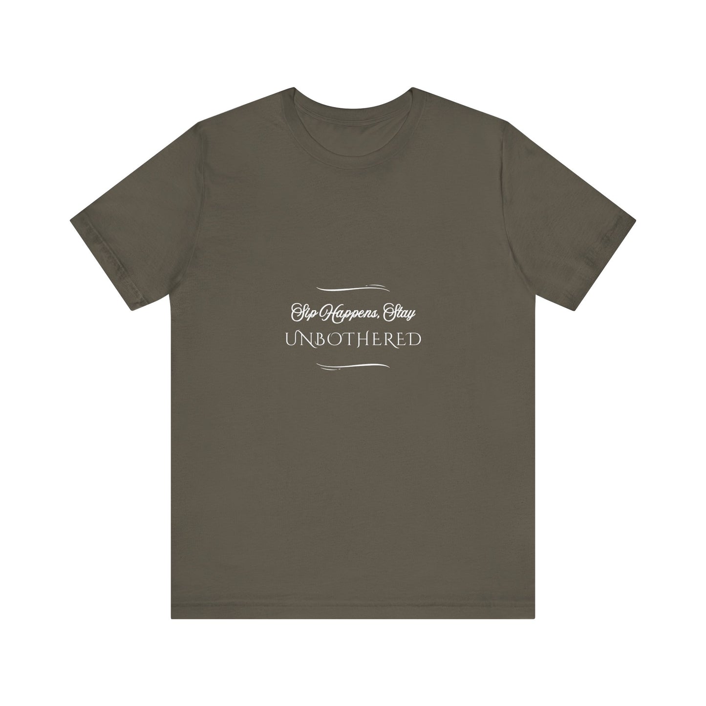 Sip Happens Stay Unbothered T-Shirt – Funny Graphic Tee for Wine Lovers, Coffee Drinkers & Stress-Free Living
