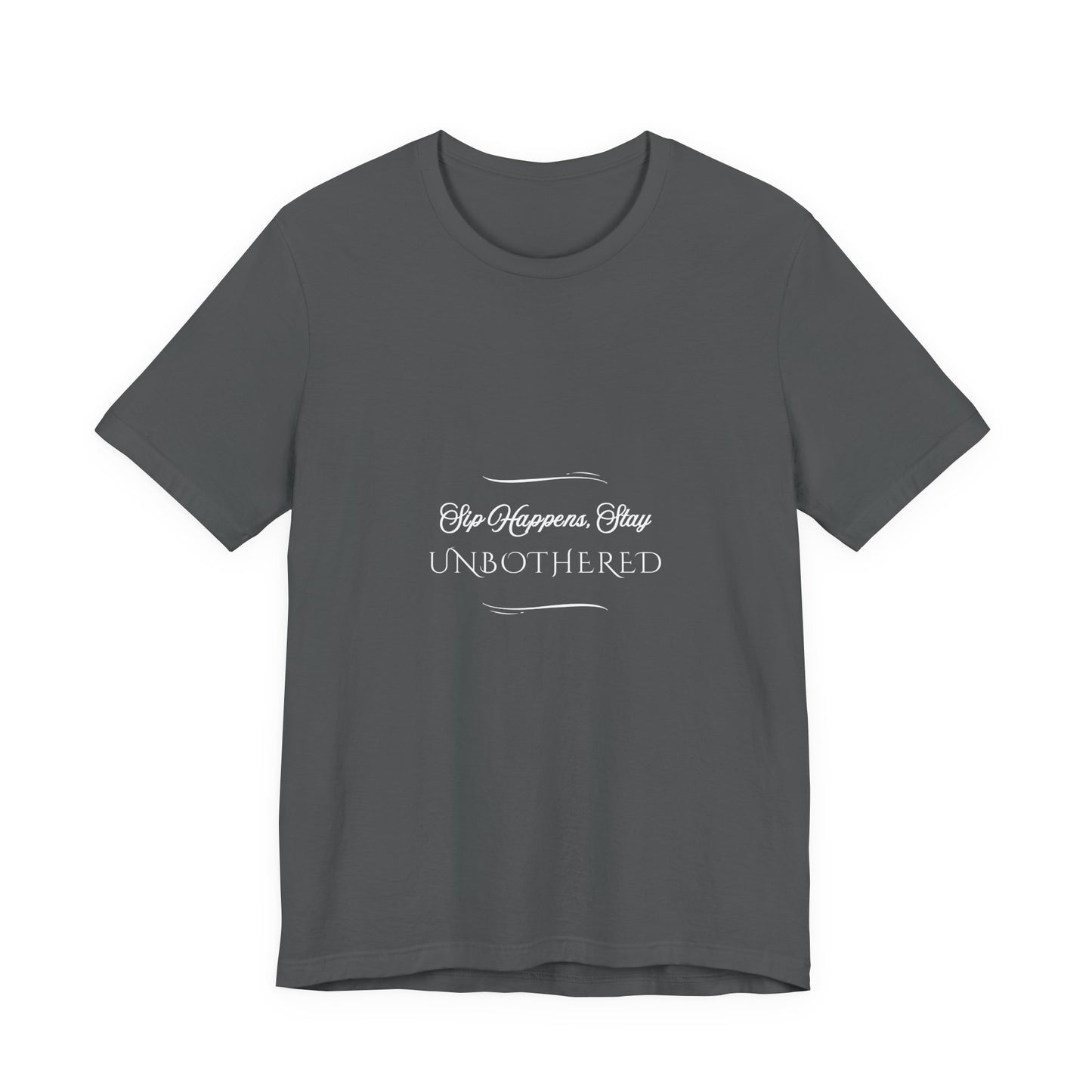 Sip Happens Stay Unbothered T-Shirt – Funny Graphic Tee for Wine Lovers, Coffee Drinkers & Stress-Free Living