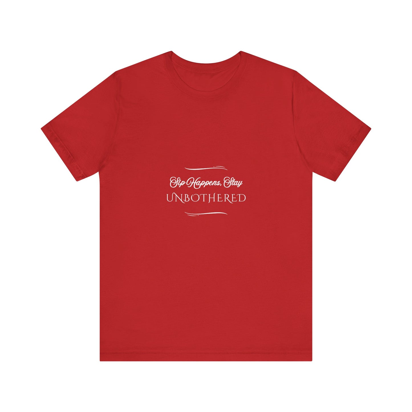 Sip Happens Stay Unbothered T-Shirt – Funny Graphic Tee for Wine Lovers, Coffee Drinkers & Stress-Free Living